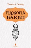 Filosofia barbii - Thomas S. Gowing