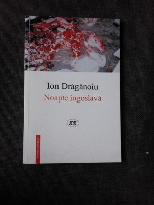 NOAPTE IUGOSLAVA - ION DRAGANOIU foto