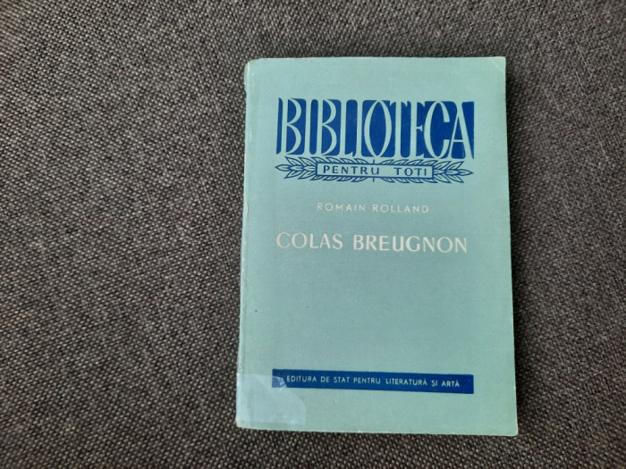 Colas Breugnon - ROMAIN ROLLAND , editia 1958 RF2/4