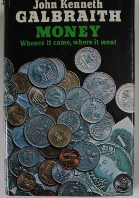 MONEY , WHENCE IT CAME , WHERE IT WENT by JOHN KENNETH GALBRAITH , 1975 foto