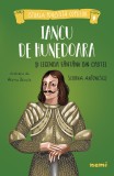 Iancu de Hunedoara si legenda fantanii din castel | Simona Antonescu, Nemira