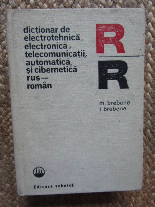 Dictionar de electrotehnica,electronica,telecomunicatii,automatica si cibernetica rus-roman de M.Brebene,L.Brebene