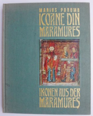 Icoane din Maramures &amp;ndash; Marius Porumb (lipsa ilustratia de pe coperta) foto