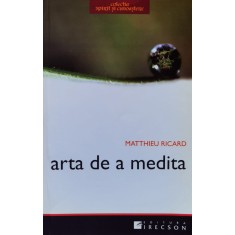 Arta De A Medita - Matthieu Ricard , A947