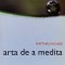 Arta De A Medita - Matthieu Ricard , A947