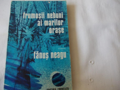 Frumosii nebuni ai marilor orase Fanus Neagu 1976 foto