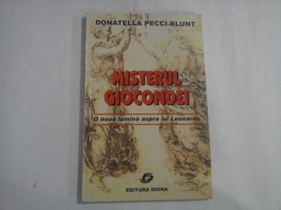 MISTERUL GIOCONDEI - O NOUA LUMINA ASPRA LUI LEONARDO - DONATELLA PECCI-BLUNT foto