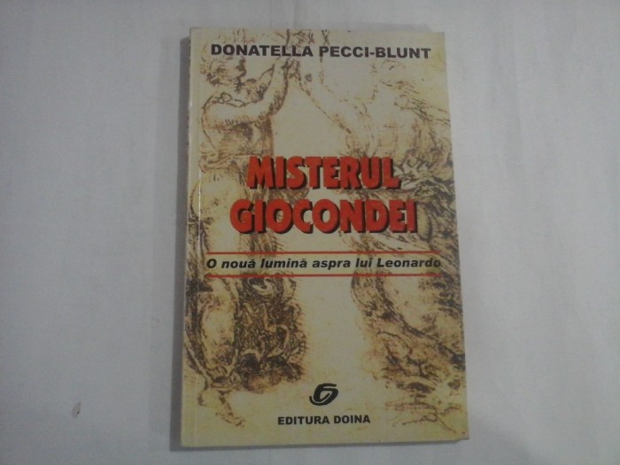 MISTERUL GIOCONDEI - O NOUA LUMINA ASPRA LUI LEONARDO - DONATELLA PECCI-BLUNT