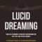 Lucid Dreaming: Practical Techniques to Master Lucid Dreaming and Use It as a Tool for self Growth (A Simple Guide to Controlling Drea