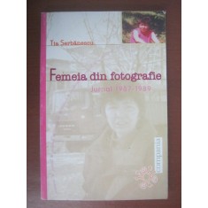 Tia Serbanescu - Femeia din fotografie. Jurnal 1987-1989