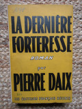 La Derni&egrave;re forteresse - Pierre Daix