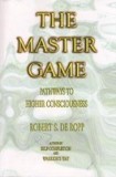 The Master Game: Pathways to Higher Consciousness