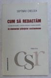 CUM SA REDACTAM O LUCRARE DE LICENTA , O TEZA DE DOCTORAT , UN ARTICOL STIINTIFIC IN DOMENIUL STIINTELOR SOCIOUMANE de SEPTIMIU CHELCEA , 2007