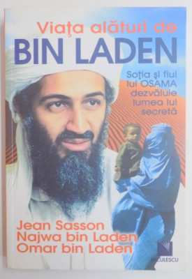 VIATA ALATURI DE BIN LADEN , SOTIA SI FIUL LUI OSAMA DEZVALUIE LUMEA LUI SECRETA de JEAN SASSON...OMAR BIN LADEN , 2010 foto