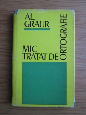 Alexandru Graur - Mic tratat de ortografie (1974, editie cartonata) foto