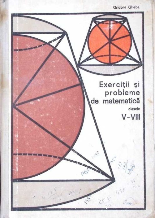 EXERCITII SI PROBLEME DE MATEMATICA CLASELE V-VIII-GRIGORE GHEBA-281242