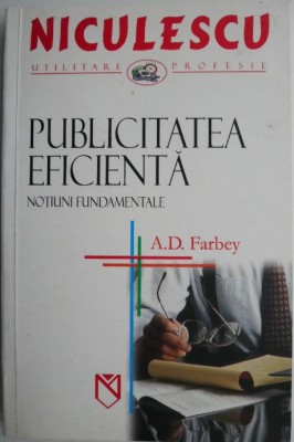 Publicitatea eficienta. Notiuni fundamentale &amp;ndash; A. D. Farbey foto