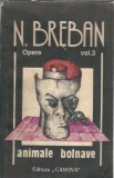 Nicolae Breban - Opere: Animale bolnave (volumul 3), Editura Canova, 1992
