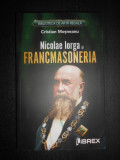 Cristian Mosneanu - Nicolae Iorga si Francmasoneria