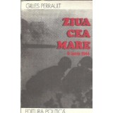 Ziua cea mare - 6 iunie 1944 - Gilles Perrault