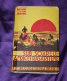 Mihai Tican Rumano &ndash; Sub soarele Africei Rasaritene, editura Cugetarea 1936