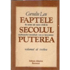 Faptele de arme ale unor civili in secolul razboaielor mondiale sau ce inseamna puterea (volumul 3) - Corneliu Leu
