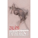 Pap&iacute;rv&aacute;ros - Egy lass&uacute;dad reg&eacute;ny, h&aacute;rom, letarolva - Zal&aacute;n Tibor