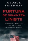 Furtuna de dinaintea linistii. Discordia americana, criza anilor 2020 si triumful de dupa - Andreea Rosemarie Lutic, George Friedman