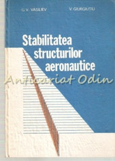 Stabilitatea Structurilor Aeronautice - G. V. Vasiliev, V. Giurgiutiu foto