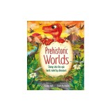 Prehistoric Worlds: Stomp Into the Epic Lands Ruled by Dinosaurs