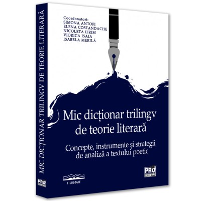 Mic dictionar trilingv de teorie literara: concepte, instrumente si strategii, Simona Antofi , Elena Costandache , Nicoleta Ifrim , Viorica Isaia , Is foto
