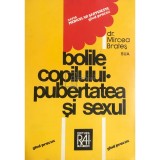 Mircea Brates - Bolile copilului. Pubertatea si sexul