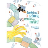 Gondolj egy sz&aacute;mra, mondok egy mes&eacute;t!