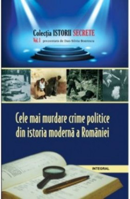 Cele mai murdare crime politice din istoria modernă a Rom&amp;acirc;niei foto