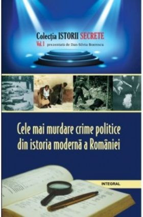 Cele mai murdare crime politice din istoria modernă a Rom&acirc;niei