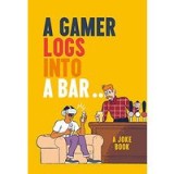 Gamer Logs in to a Bar...