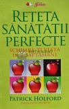 Reteta sanatatii perfecte. Schimba-ti viata in 6 saptamani - 2010 - Patrick Holford (AF146), Litera