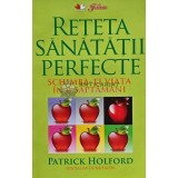 Reteta sanatatii perfecte. Schimba-ti viata in 6 saptamani - 2010 - Patrick Holford (AF146)