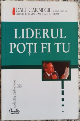 Liderul poti fi tu - Dale Carnegie foto