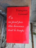 On ne peut pas &ecirc;tre heureux tout le temps - Fran&ccedil;oise Giroud