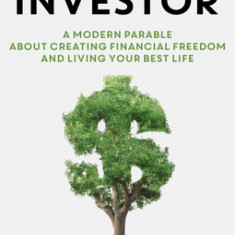 The Wise Investor: A Modern Parable about Creating Financial Freedom and Living Your Best Life