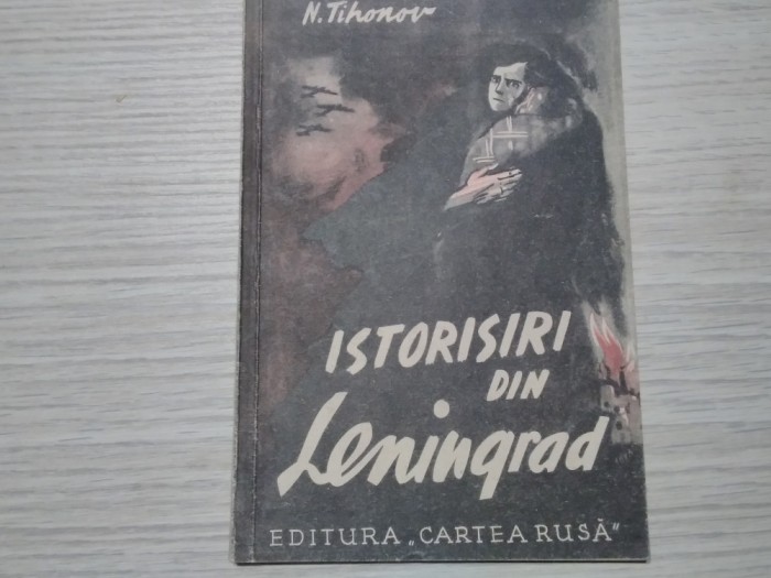 ISTORISIRI DIN LENINGRAD - Nicolae Tihonov - Cartea Rusa, 1945, 63 p.