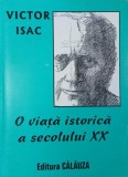 O viata istorica a secolului XX - Victor Isac