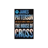 The House of Cross: Meet the Hero of the New Prime Series Cross--The Greatest Detective of All Time