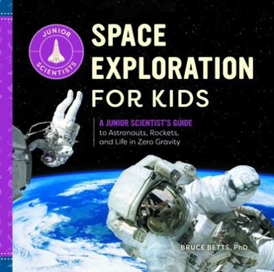 Space Exploration for Kids: A Junior Scientist&amp;#039;s Guide to Astronauts, Rockets, and Life in Zero Gravity foto