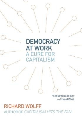Democracy at Work: A Cure for Capitalism foto