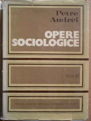 Opere Sociologice Vol.iii - Petre Andrei ,273539 foto