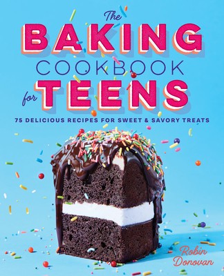 The Baking Cookbook for Teens: 75 Delicious Recipes for Sweet and Savory Treats foto