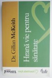 Hrana Vie pentru Sanatate - Gillian McKeith - Carte Noua/Anticariat