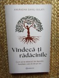 Vindeca-ti radacinile. Cum sa te eliberezi de tiparele familiale care te tin pe loc. Editura Bookzone, 2024 - Anuradha Dayal-Gulati